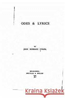 Odes and Lyrics John Bernard O'Hara 9781519735867 Createspace Independent Publishing Platform