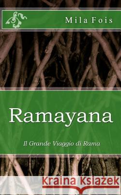 Ramayana: Il grande viaggio di Rama Fois, Mila 9781519735959 Createspace Independent Publishing Platform