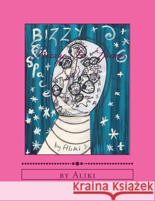 Bizzy In Space: The Adventures of Bizzy The Bee in Space...... Aliki 9781519736338