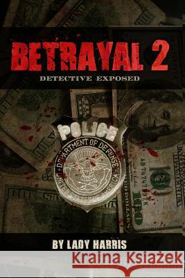 Betrayal 2: Detective Exposed Mrs Sharea Harris 9781519736437 Createspace Independent Publishing Platform