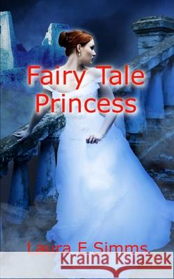 Fairy Tale Princess Laura E. Simms 9781519737076 Createspace Independent Publishing Platform