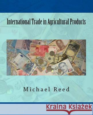 International Trade in Agricultural Products Michael Reed 9781519738097 Createspace Independent Publishing Platform