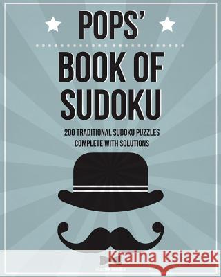 Pops' Book Of Sudoku: 200 traditional sudoku puzzles in easy, medium & hard Media, Clarity 9781519738806 Createspace Independent Publishing Platform