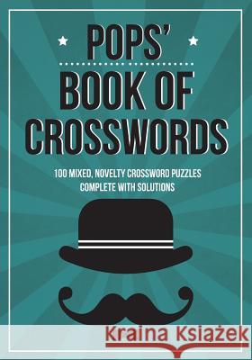 Pops' Book Of Crosswords: 100 novelty crossword puzzles Media, Clarity 9781519739186 Createspace Independent Publishing Platform