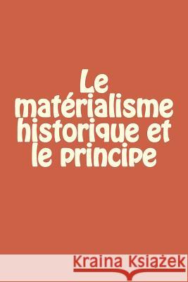 Le matérialisme historique et le principe du phénomène social E. P., Y. B. 9781519739278 Createspace Independent Publishing Platform