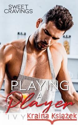 Playing a Player Ivy Smoak 9781519739766 Createspace Independent Publishing Platform