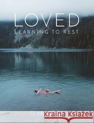 Loved: Learning to Rest Clara Jones 9781519739827