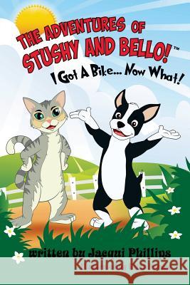 The Adventures of Stushy and Bello: I Got A Bike... Now What! Perera, Dilan 9781519740397 Createspace Independent Publishing Platform