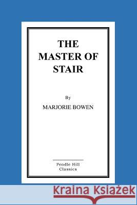 The Master of Stair Marjorie Bowen 9781519740540 Createspace Independent Publishing Platform