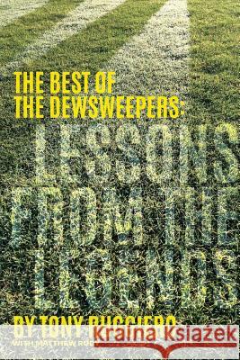 Lessons from the Legends: The Best of the Dewsweepers Tony Ruggiero Matthew Rudy Tim Oliver 9781519740816
