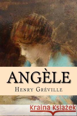 Angele Henry Greville G-Ph Ballin 9781519741349 Createspace Independent Publishing Platform