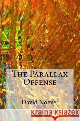 The Parallax Offense David a. Noever 9781519741967 Createspace Independent Publishing Platform