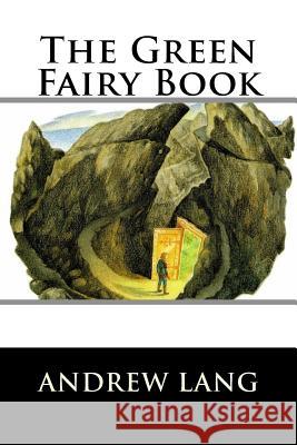 The Green Fairy Book Andrew Lang 9781519744654 Createspace Independent Publishing Platform