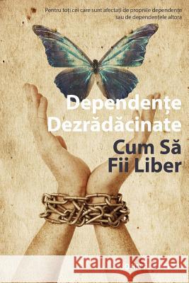 Addiction Unplugged: How to Be Free (Romanian Edition): For All Those Affected by Their Own Addictions or the Addictions of Others MR John Flaherty John Flaherty 9781519744814