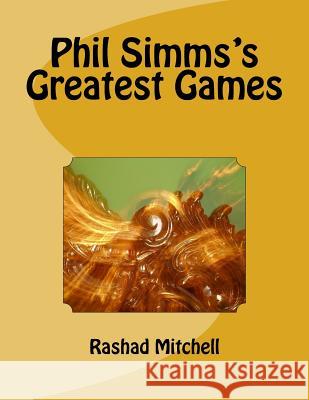 Phil Simms's Greatest Games MR Rashad Skyla Mitchell 9781519745507 Createspace Independent Publishing Platform