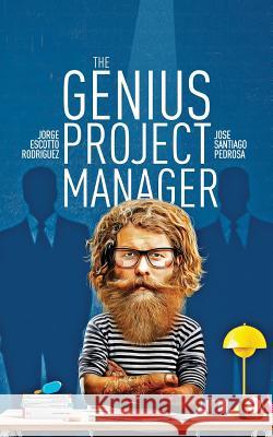 The Genius Project Manager Jorge Escotto Rodriguez Jose Santiago Pedrosa 9781519745620