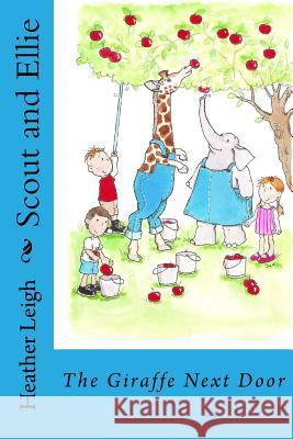 Scout and Ellie: The Giraffe Next Door Heather Leigh Judy Ziegler 9781519747471 Createspace Independent Publishing Platform