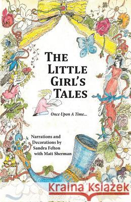 The Little Girl's Tales: Love, Hope and Growth Sandra Felton Matt Sherman 9781519749444 Createspace Independent Publishing Platform