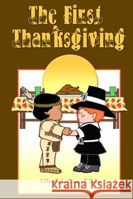 The First Thanksgiving: A Novella by George F. Kohn George F. Kohn Ned Cannon 9781519749802 Createspace Independent Publishing Platform