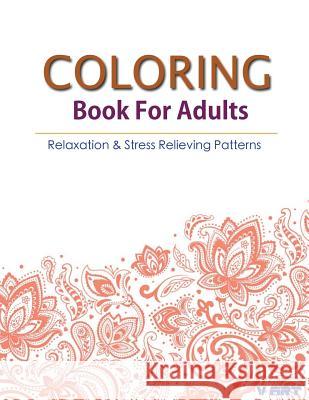 Coloring Books For Adults 17: Coloring Books for Adults: Stress Relieving Patterns Suwannawat, Tanakorn 9781519752178 Createspace Independent Publishing Platform