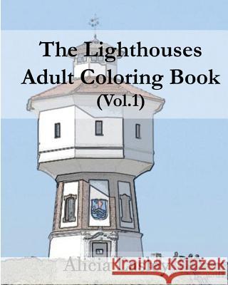 The Lighthouses: Adult Coloring Book Vol.1: Lighthouse Sketches for Coloring Alicia Lasley 9781519752949