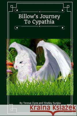 Billow's Journey to Cypathia: Billow's Story Teresa Clyne Teresa Clyne Shelley Sunjka 9781519756466