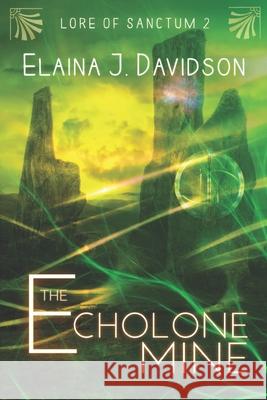 The Echolone Mine Elaina J. Davidson 9781519756992 Createspace Independent Publishing Platform