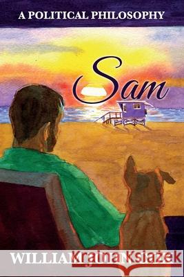 Sam: A Political Philosophy William John Cox 9781519757715 Createspace Independent Publishing Platform