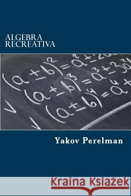 Algebra Recreativa Yakov Perelman Edibook 9781519758521 Createspace Independent Publishing Platform