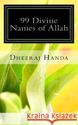 99 Divine Names of Allah Dheeraj Handa 9781519758583 Createspace Independent Publishing Platform