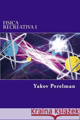 Fisica Recreativa I Yakov Perelman Edibook 9781519759580 Createspace Independent Publishing Platform