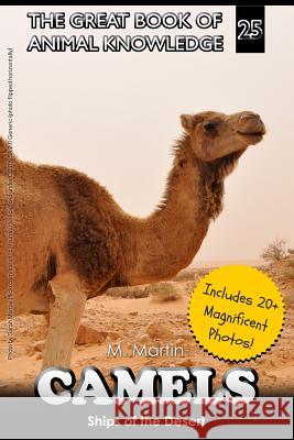 Camels: Ships of the Desert M. Martin 9781519761286 Createspace Independent Publishing Platform