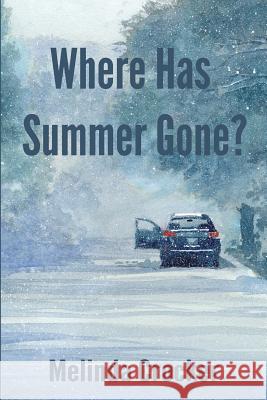 Where Has Summer Gone? Melinda Crocker 9781519762405 Createspace Independent Publishing Platform