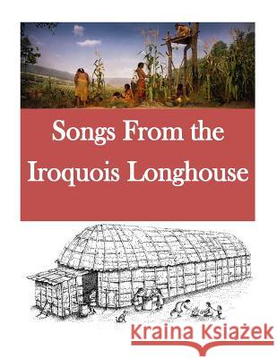 Songs From the Iroquois Longhouse Penny Hill Press, Inc 9781519763433 Createspace Independent Publishing Platform