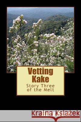 Vetting Kake: Story Three of the Melt Harv Boal 9781519764331 Createspace Independent Publishing Platform