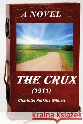 The crux Gilman, Charlotte Perkins 9781519764683 Createspace Independent Publishing Platform