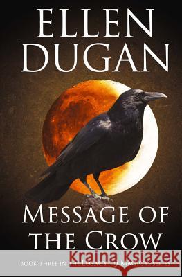 Message Of The Crow Dugan, Ellen 9781519764737 Createspace Independent Publishing Platform