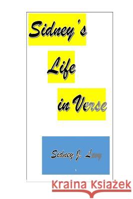 Sidney's Life in Verse Sidney J. Levy 9781519764829 Createspace Independent Publishing Platform