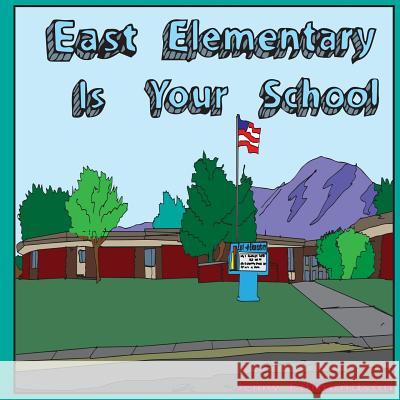 East Elementary Is Your School Jenny Edmondson 9781519767196