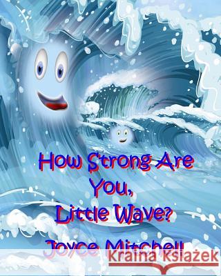 How Strong Are You, Little Wave? Joyce Mitchell 9781519768025