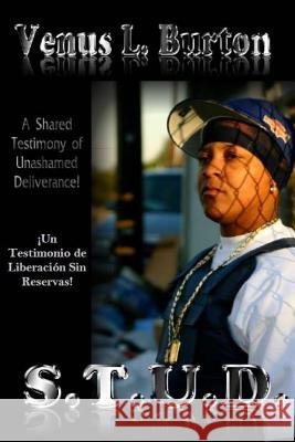 S.T.U.D.: Un Testimonio de Liberación Sin Reservas Burton, Venus L. 9781519768094 Createspace Independent Publishing Platform