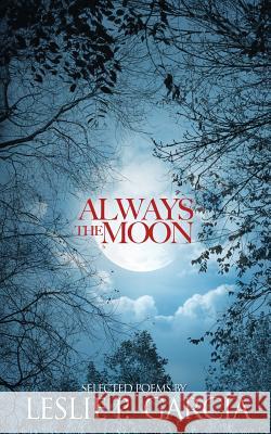 Always the Moon Leslie P. Garcia 9781519768605