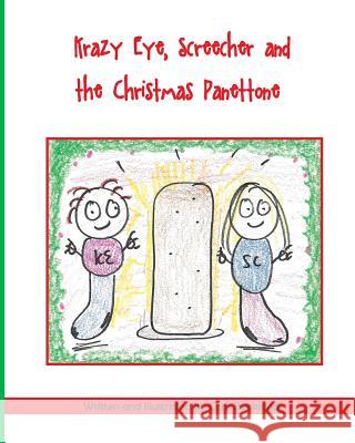 Krazy Eye, Screecher and the Christmas Panettone: A Krazy Eye Story Chris Buckland 9781519768889