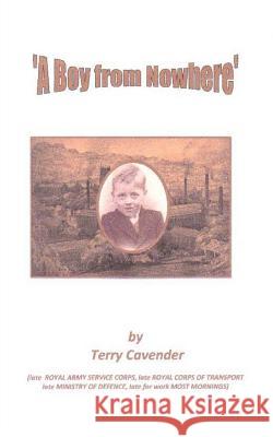 A Boy from Nowhere MR Terry Cavender 9781519772534 Createspace Independent Publishing Platform