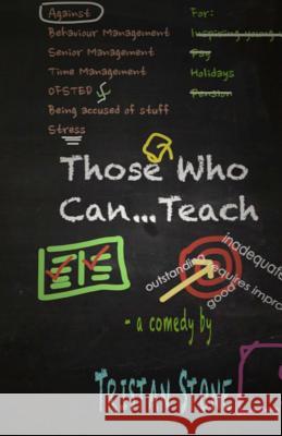 Those Who Can...Teach: A comedy in two acts Stone, Tristan 9781519772732