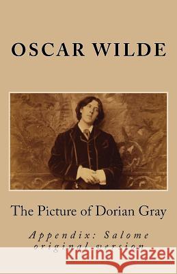 The Picture of Dorian Gray & Salome (O. Wilde Especial Edition with Appendix) Oscar Wilde 9781519774279