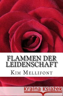 Flammen der Leidenschaft Mellifont, Kim 9781519774972 Createspace Independent Publishing Platform