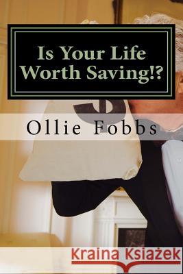 Is Your Life Worth Saving!?: Can your Life be saved? Fobbs Jr, Ollie B. 9781519775436 Createspace Independent Publishing Platform