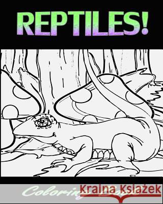 Reptiles! (Coloring Book) June Peters 9781519775566 Createspace Independent Publishing Platform