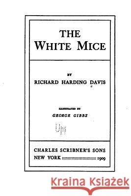 The White mice Davis, Richard Harding 9781519776730